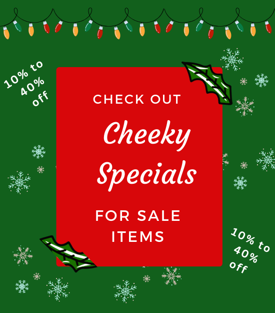 Check out our Cheeky Specials for sale items